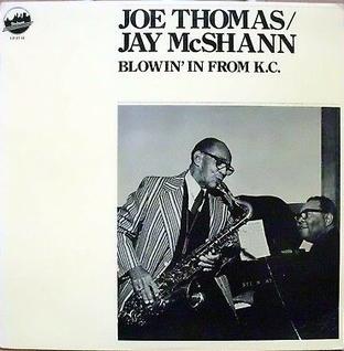 <i>Blowin in from K.C.</i> 1983 studio album by Joe Thomas and Jay McShann