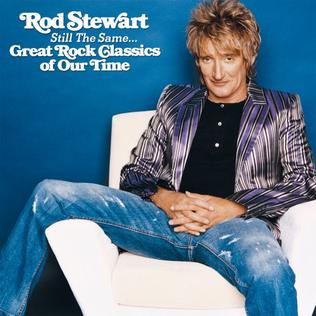 <i>Still the Same... Great Rock Classics of Our Time</i> 2006 studio album by Rod Stewart