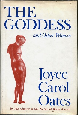 <i>The Goddess and Other Women</i> 1974 collection of short fiction by Joyce Carol Oates