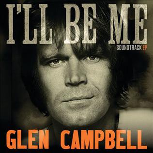 <i>Glen Campbell: Ill Be Me</i> (soundtrack) 2014 EP and soundtrack album by Glen Campbell