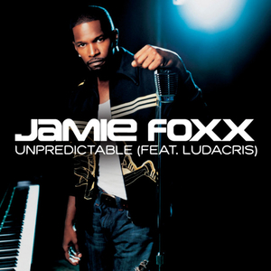 <span class="mw-page-title-main">Unpredictable (Jamie Foxx song)</span> 2005 single by Jamie Foxx featuring Ludacris