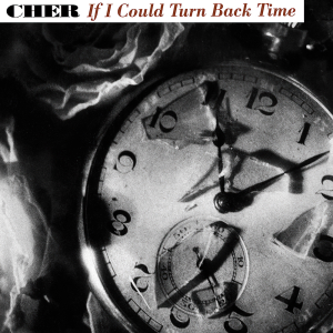 If I Could Turn Back Time 1989 single by Cher