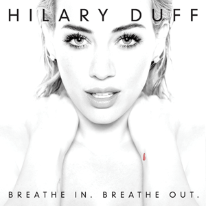 <i>Breathe In. Breathe Out.</i> 2015 studio album by Hilary Duff