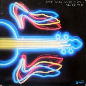 <i>Father Music, Mother Dance</i> 1974 studio album by Michael White