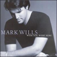 <i>Wish You Were Here</i> (Mark Wills album) 1998 studio album by Mark Wills