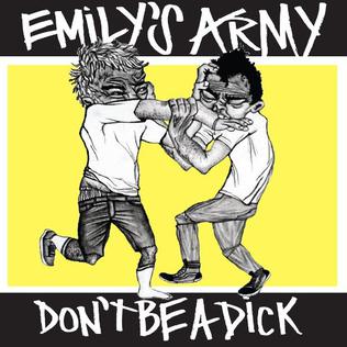 <i>Dont Be a Dick</i> 2011 studio album by Emilys Army