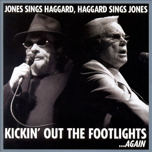 <i>Kickin Out the Footlights...Again</i> 2006 studio album by George Jones and Merle Haggard