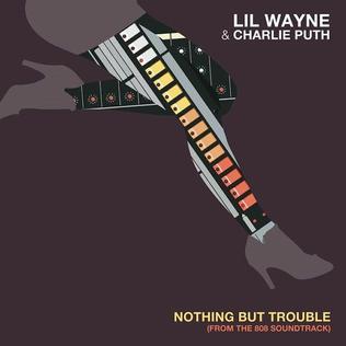 <span class="mw-page-title-main">Nothing but Trouble (song)</span> 2015 promotional single by Lil Wayne and Charlie Puth