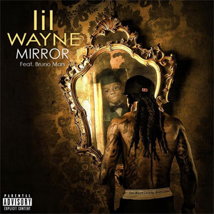 Mirror (Lil Wayne song) 2011 single by Lil Wayne featuring Bruno Mars