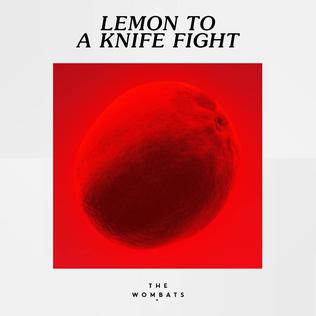 <span class="mw-page-title-main">Lemon to a Knife Fight</span> 2017 single by the Wombats