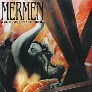 <i>A Glorious Lethal Euphoria</i> 1995 studio album by the Mermen