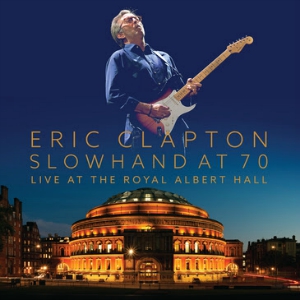 <i>Slowhand at 70 – Live at the Royal Albert Hall</i> 2015 live album by Eric Clapton