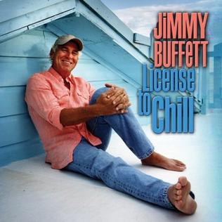 <i>License to Chill</i> 2004 studio album by Jimmy Buffett