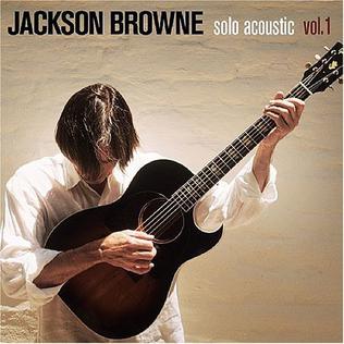 <i>Solo Acoustic, Vol. 1</i> 2005 live album by Jackson Browne