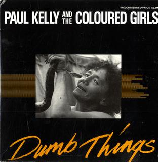 <span class="mw-page-title-main">Dumb Things</span> 1989 single by Paul Kelly and the Coloured Girls