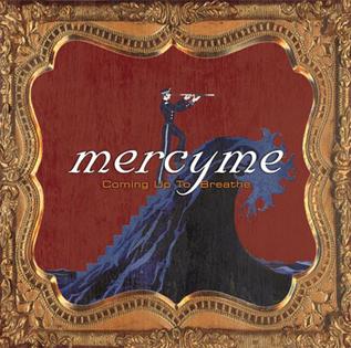 <i>Coming Up to Breathe</i> 2006 studio album by MercyMe