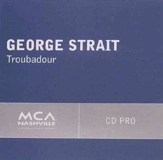 <span class="mw-page-title-main">Troubadour (song)</span> 2008 single by George Strait