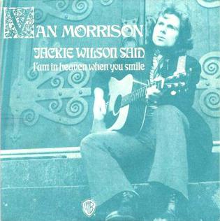 <span class="mw-page-title-main">Jackie Wilson Said (I'm in Heaven When You Smile)</span> 1972 single by Van Morrison