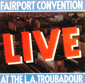 <i>Live at the L.A. Troubadour</i> 1977 live album by Fairport Convention