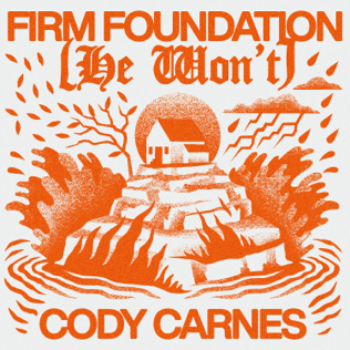 <span class="mw-page-title-main">Firm Foundation (He Won't)</span> 2021 song by Cody Carnes