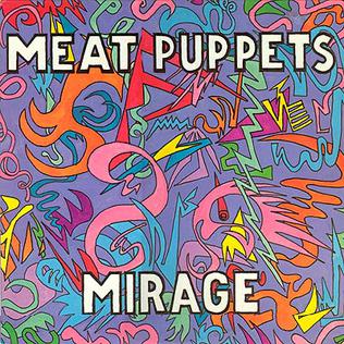 <i>Mirage</i> (Meat Puppets album) 1987 studio album by Meat Puppets