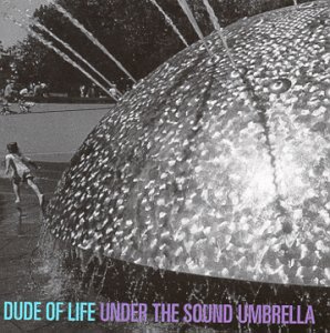 <i>Under the Sound Umbrella</i> 1999 studio album by The Dude of Life