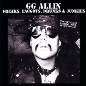 <i>Freaks, Faggots, Drunks & Junkies</i> 1988 studio album by GG Allin