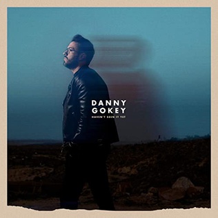 <span class="mw-page-title-main">Haven't Seen It Yet</span> 2019 single by Danny Gokey