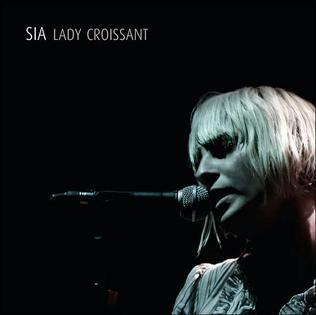 <i>Lady Croissant</i> 2007 live album by Sia