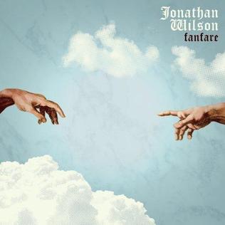 <i>Fanfare</i> (Jonathan Wilson album) 2013 studio album by Jonathan Wilson