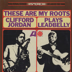 <i>These are My Roots: Clifford Jordan Plays Leadbelly</i> 1965 studio album by Clifford Jordan