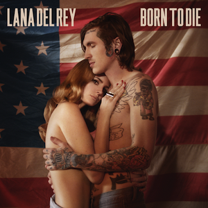 <span class="mw-page-title-main">Born to Die (song)</span> 2011 single by Lana Del Rey