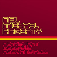 <i>Plays That Good Old Rock and Roll</i> 2002 studio album by Neil Michael Hagerty