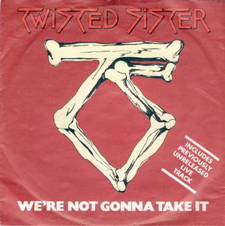 <span class="mw-page-title-main">We're Not Gonna Take It (Twisted Sister song)</span> 1984 single by Twisted Sister