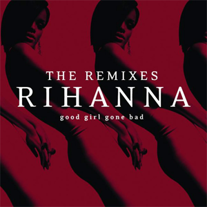 <i>Good Girl Gone Bad: The Remixes</i> 2009 remix album by Rihanna