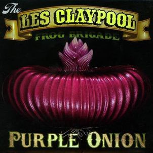 <i>Purple Onion</i> (album) 2002 studio album by The Les Claypool Frog Brigade