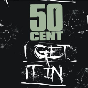 <span class="mw-page-title-main">I Get It In (50 Cent song)</span> 2009 single by 50 Cent