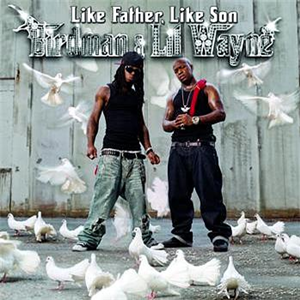 <i>Like Father, Like Son</i> (Birdman and Lil Wayne album) 2006 studio album by Birdman and Lil Wayne