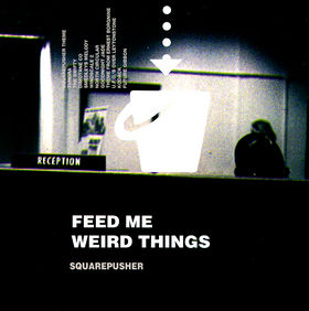 <i>Feed Me Weird Things</i> 1996 studio album by Squarepusher