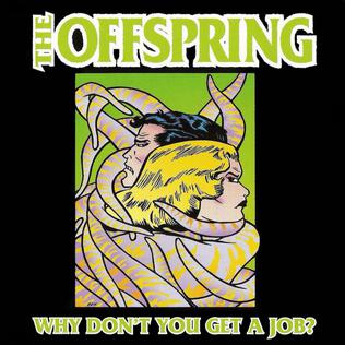 <span class="mw-page-title-main">Why Don't You Get a Job?</span> 1999 single by the Offspring