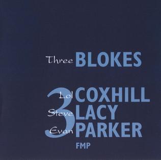 <i>Three Blokes</i> 1994 live album by Lol Coxhill, Steve Lacy and Evan Parker