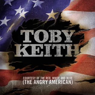 Courtesy of the Red, White and Blue (The Angry American) 2002 country song by Toby Keith