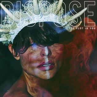 <i>Dispose</i> (album) 2018 studio album by The Plot in You