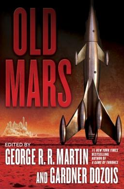 <i>Old Mars</i> 2013 anthology edited by George R. R. Martin and Gardner Dozois