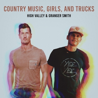 <span class="mw-page-title-main">Country Music, Girls and Trucks</span> 2022 single by High Valley and Granger Smith