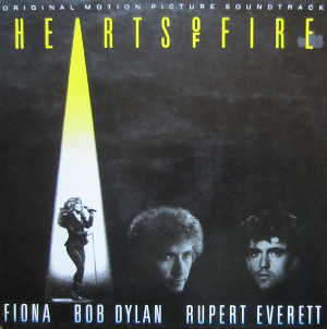 <i>Hearts of Fire</i> (soundtrack) 1987 soundtrack album by Bob Dylan, Rupert Everett and Fiona