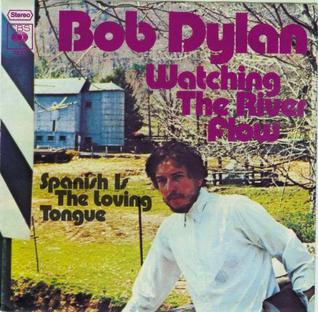 <span class="mw-page-title-main">Watching the River Flow</span> Song by Bob Dylan