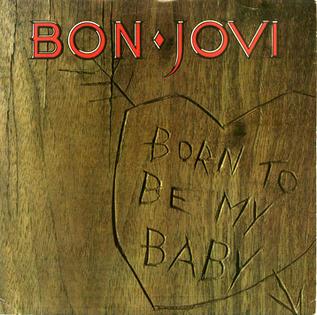 Born to Be My Baby 1988 single by Bon Jovi