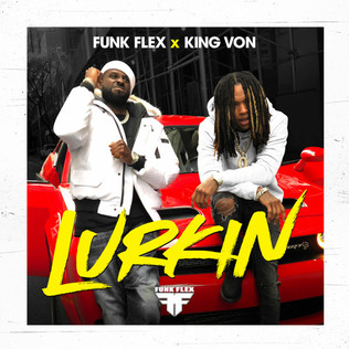 <span class="mw-page-title-main">Lurkin (Funk Flex and King Von song)</span> 2020 single by King Von and Funkmaster Flex