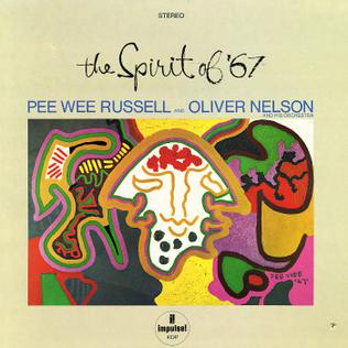 <i>The Spirit of 67</i> (Oliver Nelson and Pee Wee Russell album) album by Pee Wee Russell